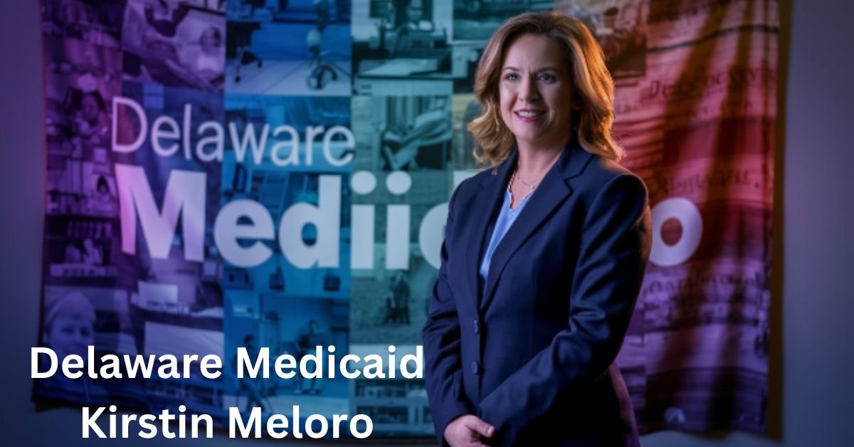 delaware medicaid kirstin meloro