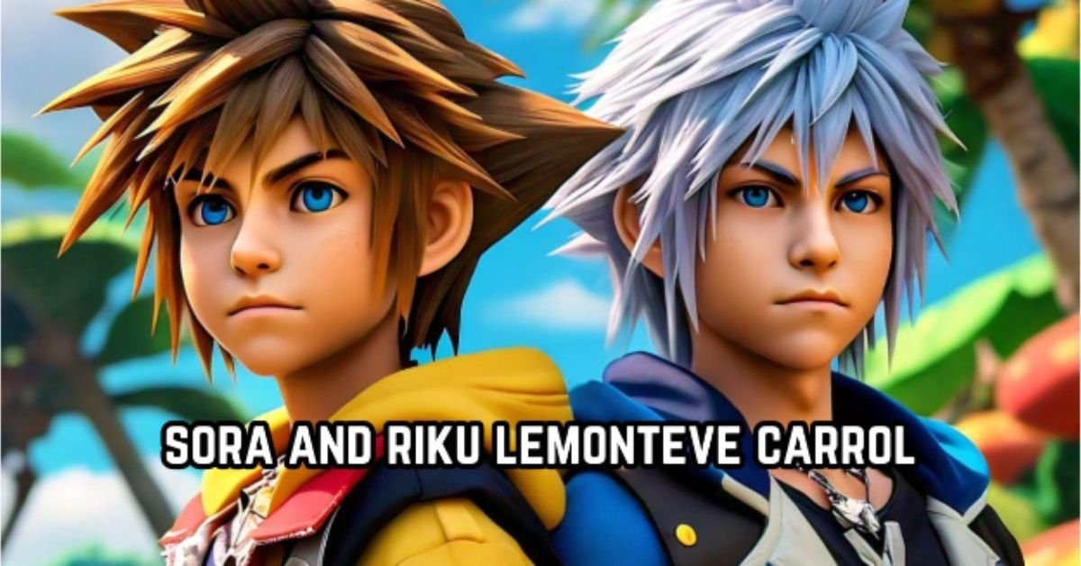 sora and riku lemonteve carrol