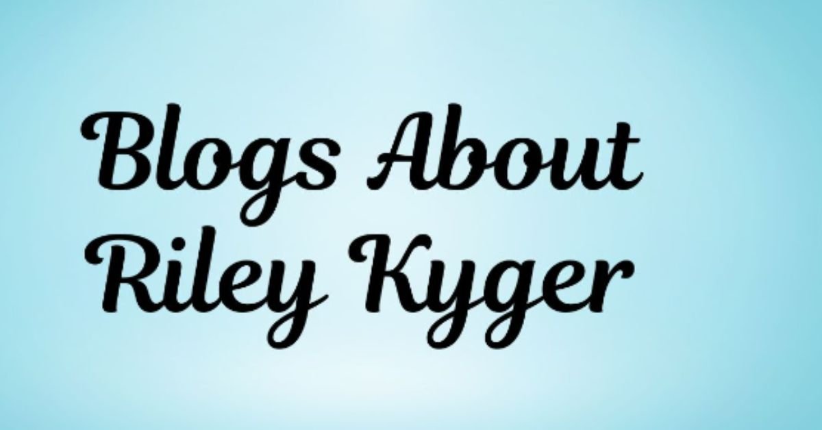 blogs about riley kyger